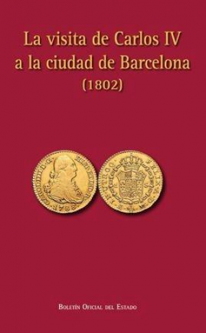 Cubierta de LA VISITA DE CARLOS IV A LA CIUDAD DE BARCELONA (1802)