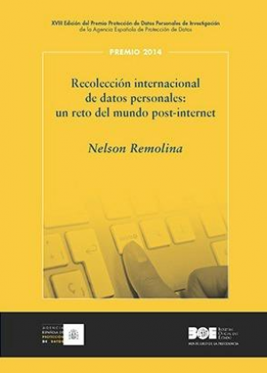 RECOLECCIÓN INTERNACIONAL DE DATOS PERSONALES: UN RETO DEL MUNDO POST-INTERNET Premio Protección de Datos Personales de Investigación 2014 Iberoamérica