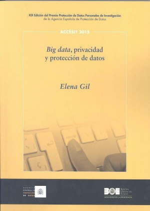 Cubierta de BIG DATA, PRIVACIDAD Y PROTECCIÓN DE DATOS. Accesit 2015 al Premio de Protección de Datos Personales de Investigación de la Agencia Española de Protección de Datos