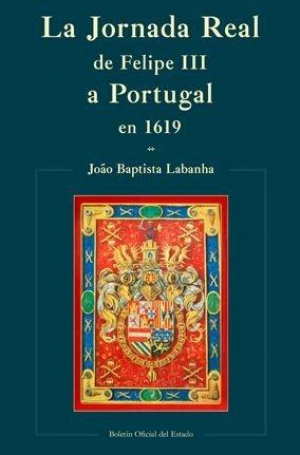 LA JORNADA REAL DE FELIPE III A PORTUGAL EN 1619