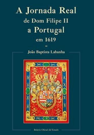 Cubierta de A JORNADA REAL DE DOM FILIPE II A PORTUGAL EN 1619