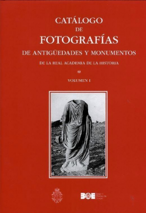 CATÁLOGO DE FOTOGRAFÍAS DE ANTIGÜEDADES Y MONUMENTOS DE LA REAL ACADEMIA DE LA HISTORIA