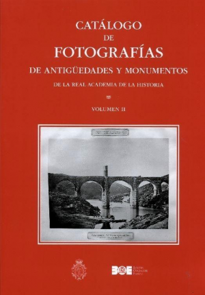 CATÁLOGO DE FOTOGRAFÍAS DE ANTIGÜEDADES Y MONUMENTOS DE LA REAL ACADEMIA DE LA HISTORIA