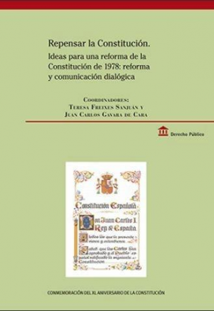 Cubierta de REPENSAR LA CONSTITUCIÓN. IDEAS PARA UNA REFORMA DE LA CONSTITUCIÓN DE 1978: REFORMA Y COMUNICACIÓN DIALÓGICA. PARTES PRIMERA Y SEGUNDA