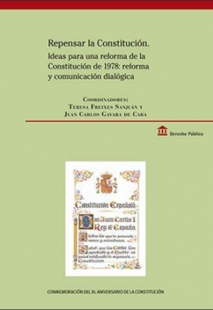 REPENSAR LA CONSTITUCIÓN. Ideas para una reforma de la Constitución de 1978: reforma y comunicación dialógica