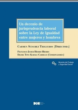 UN DECENIO DE JURISPRUDENCIA LABORAL SOBRE LA LEY DE IGUALDAD ENTRE MUJERES Y HOMBRES