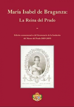 MARÍA ISABEL DE BRAGANZA: LA REINA DEL PRADO