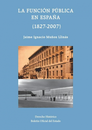 Cubierta de LA FUNCIÓN PÚBLICA EN ESPAÑA (1827-2007)