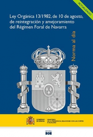 LEY ORGÁNICA 13/1982, DE 10 DE AGOSTO, DE REINTEGRACIÓN Y AMEJORAMIENTO DEL RÉGIMEN FORAL DE NAVARRA