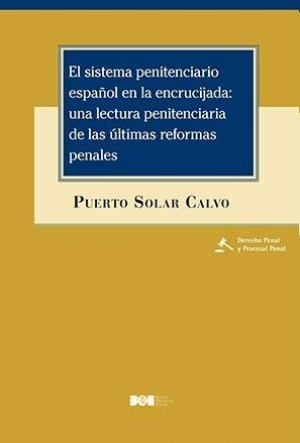 Cubierta de EL SISTEMA PENITENCIARIO EN LA ENCRUCIJADA; UNA LECTURA PENITENCIARIA DE LAS ÚLTIMAS REFORMAS PENALES