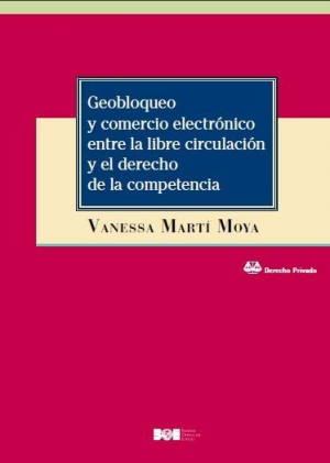 Cubierta de GEOBLOQUEO Y COMERCIO ELECTRÓNICO ENTRE LA LIBRE CIRCULACIÓN Y EL DERECHO DE LA COMPETENCIA