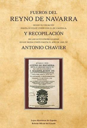 Cubierta de FUEROS DEL REYNO DE NAVARRA DESDE SU CREACIÓN HASTA SU FELIZ UNIÓN CON EL DE CASTILLA, Y RECOPILACIÓN DE LAS LEYES PROMULGADAS DESDE DICHA UNIÓN HASTA EL AÑO DE 1685, DE ANTONIO CHAVIER