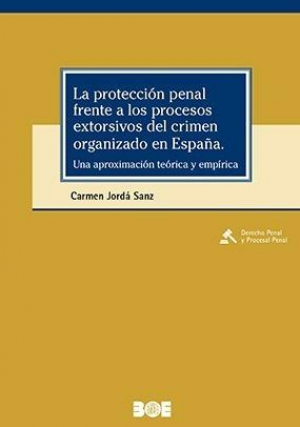 LA PROTECCIÓN PENAL FRENTE A LOS PROCESOS EXTORSIVOS DEL CRIMEN ORGANIZADO EN ESPAÑA