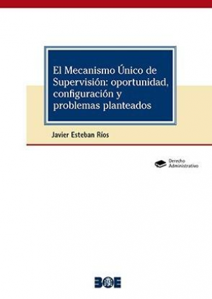 Cubierta de EL MECANISMO ÚNICO DE SUPERVISIÓN: OPORTUNIDAD, CONFIGURACIÓN Y PROBLEMAS PLANTEADOS