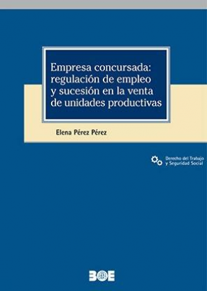 Cubierta de EMPRESA CONCURSADA: REGULACIÓN DE EMPLEO Y SUCESIÓN EN LA VENTA DE UNIDADES PRODUCTIVAS