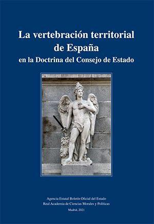 Cubierta de LA VERTEBRACIÓN TERRITORIAL DE ESPAÑA EN LA DOCTRINA DEL CONSEJO DE ESTADO