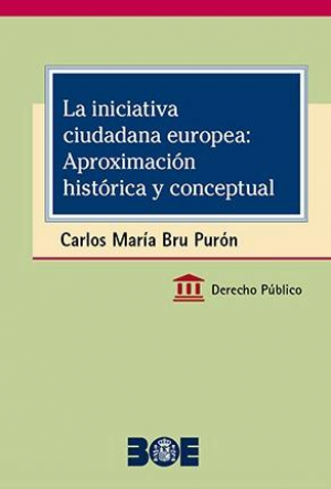 Cubierta de LA INICIATIVA CIUDADANA EUROPEA: APROXIMACIÓN HISTÓRICA Y CONCEPTUAL