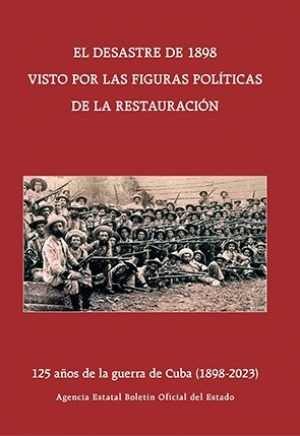 EL DESASTRE DE 1898 VISTO POR LAS FIGURAS POLÍTICAS DE LA RESTAURACIÓN