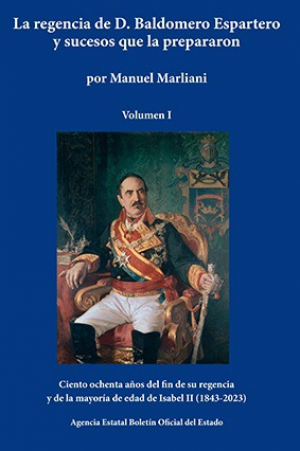 Cubierta de LA REGENCIA DE D.BALDOMERO ESPARTERO Y SUCESOS QUE LA PREPARARON
