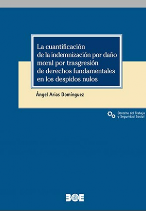 La cuantificación de la indemnización por daño moral por transgresión de derechos fundamentales en los despidos nulos