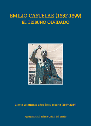 Cubierta de EMILIO CASTELAR (1832-1899) EL TRIBUNO OLVIDADO