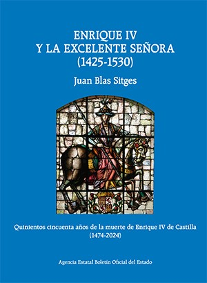 ENRIQUE IV Y LA EXCELENTE SEÑORA (1425-1530)