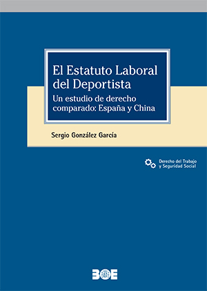 Cubierta de EL ESTATUTO LABORAL DEL DEPORTISTA. UN ESTUDIO DE DERECHO COMPARADO: ESPAÑA Y CHINA