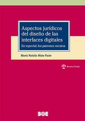 Más información de ASPECTOS JURÍDICOS DEL DISEÑO DE LAS INTERFACES DIGITALES. EN ESPECIAL, LOS PATRONES OSCUROS