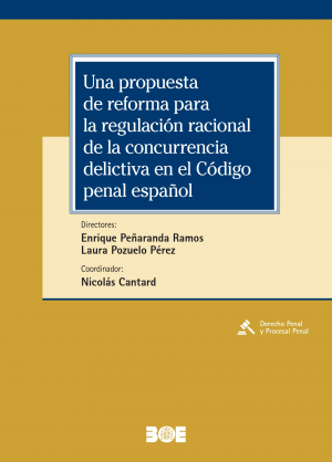 Cubierta de UNA PROPUESTA DE REFORMA PARA LA REGULACIÓN RACIONAL DE LA CONCURRENCIA DELICTIVA EN EL CÓDIGO PENAL ESPAÑOL