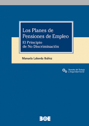 Cubierta de LOS PLANES DE PENSIONES DE EMPLEO. EL PRINCIPIO DE NO DISCRIMINACIÓN