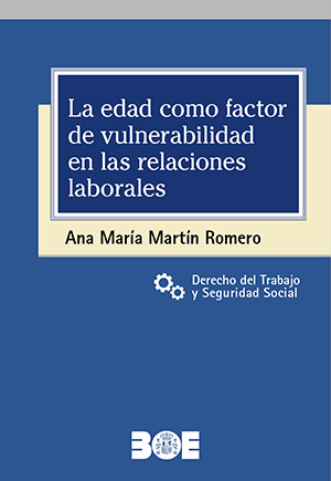 Cubierta de LA EDAD COMO FACTOR DE VULNERABILIDAD EN LAS RELACIONES LABORALES