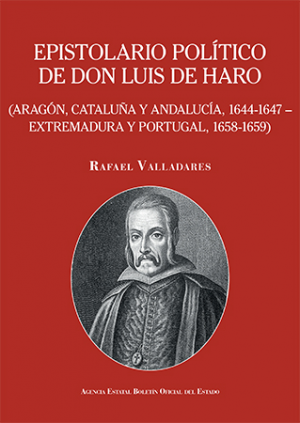 Cubierta de EPISTOLARIO POLÍTICO DE DON LUIS DE HARO (ARAGÓN, CATALUÑA Y ANDALUCÍA, 1644-1647 - EXTREMADURA Y PORTUGAL, 1658-1659).