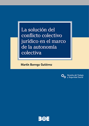 LA SOLUCIÓN DEL CONFLICTO COLECTIVO JURÍDICO EN EL MARCO DE LA AUTONOMÍA COLECTIVA