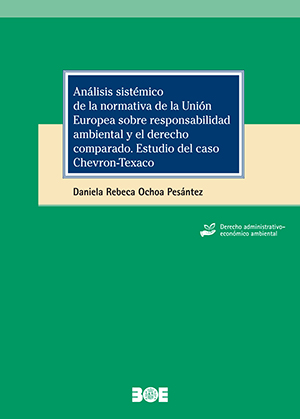 Cubierta de ANALISIS SISTÉMICO DE LA NORMATIVA DE LA UNIÓN EUROPEA SOBRE RESPONSABILIDAD AMBIENTAL Y EL DERECHO COMPARADO