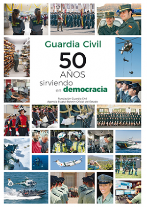 Cubierta de GUARDIA CIVIL: 50 AÑOS SIRVIENDO EN DEMOCRACIA