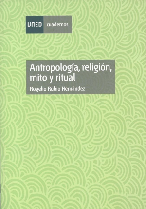 ANTROPOLOGÍA, RELIGIÓN, MITO Y RITUAL