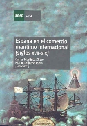 ESPAÑA EN EL COMERCIO MARÍTIMO INTERNACIONAL (SIGLOS XVII-XIX)