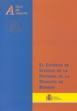EL ENTORNO DE SEGOVIA EN LA HISTORIA DE LA DINASTÍA DE BORBÓN