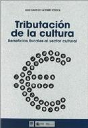 Cubierta de TRIBUTACIÓN DE LA CULTURA: BENEFICIOS FISCALES AL SECTOR CULTURAL