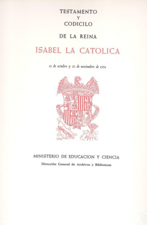 Cubierta de TESTAMENTO Y CODICILO DE LA REINA ISABEL LA CATÓLICA: 12 DE OCTUBRE Y 23 DE NOVIEMBRE DE 1504