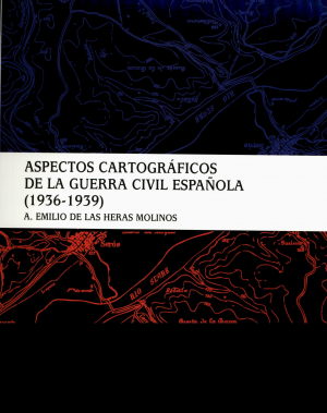 ASPECTOS CARTOGRÁFICOS DE LA GUERRA CIVIL ESPAÑOLA (1936-1939)
