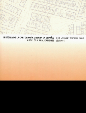 HISTORIA DE LA CARTOGRAFÍA URBANA EN ESPAÑA: MODELOS Y REALIZACIONES