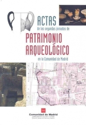 ACTAS DE LAS SEGUNDAS JORNADAS DE PATRIMONIO ARQUEOLÓGICO EN LA COMUNIDAD DE MADRID