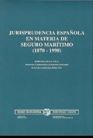 Cubierta de JURISPRUDENCIA ESPAÑOLA EN MATERIA DE SEGURO MARÍTIMO (1870-1998)