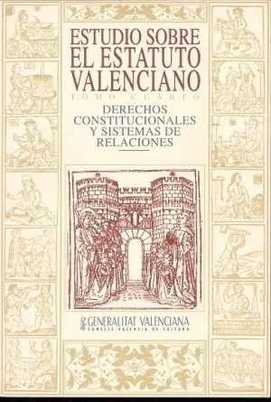 Cubierta de ESTUDIO SOBRE EL ESTATUTO VALENCIANO. DERECHOS CONSTITUCIONALES Y SISTEMAS DE RELACIONES