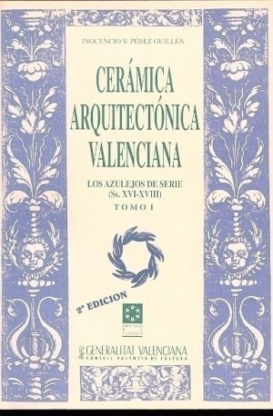 CERÁMICA Y ARQUITECTÓNICA VALENCIANA. LOS AZULEJOS DE SERIE (SS. XVI-XVIII)