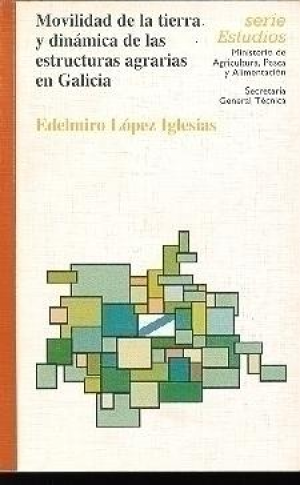 MOVILIDAD DE LA TIERRA Y DINÁMICA DE LAS ESTRUCTURAS AGRARIAS EN GALICIA