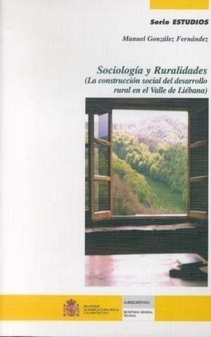 Cubierta de SOCIOLOGÍA Y RURALIDADES  (LA CONSTRUCCIÓN SOCIAL DEL DESARROLLO RURAL EN EL VALLE DE LIÉBANA)
(LA CONSTRUCCIÓN SOCIAL DEL DESARROLLO RURAL EN