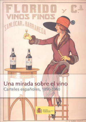 MIRADA SOBRE EL VINO, UNA. CARTELES ESPAÑOLES, 1890-1960. 1ª EDICION JUNIO 2006