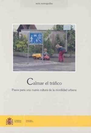 CALMAR EL TRÁFICO. PASOS PARA UNA NUEVA CULTURA DE LA MOVILIDAD URBANA